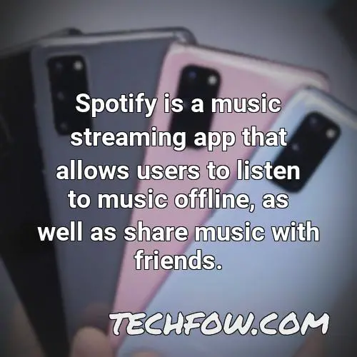 spotify is a music streaming app that allows users to listen to music offline as well as share music with friends
