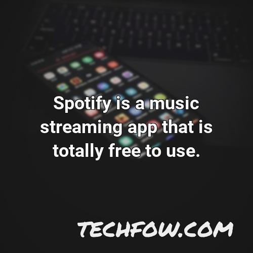 spotify is a music streaming app that is totally free to use