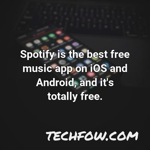 spotify is the best free music app on ios and android and it s totally free