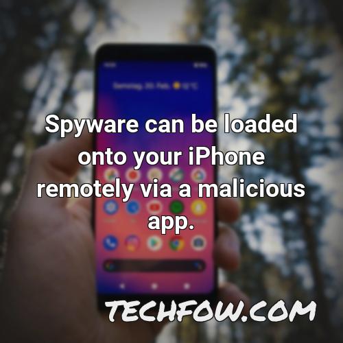 spyware can be loaded onto your iphone remotely via a malicious app