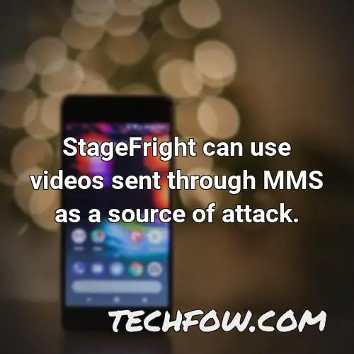 stagefright can use videos sent through mms as a source of attack