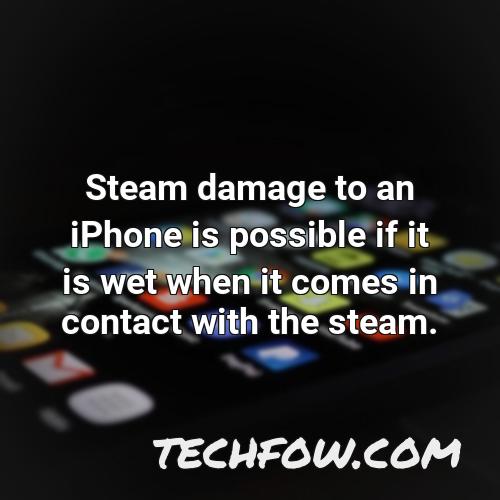 steam damage to an iphone is possible if it is wet when it comes in contact with the steam