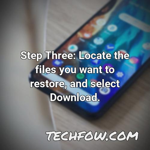 step three locate the files you want to restore and select download