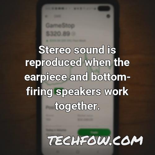 stereo sound is reproduced when the earpiece and bottom firing speakers work together 1