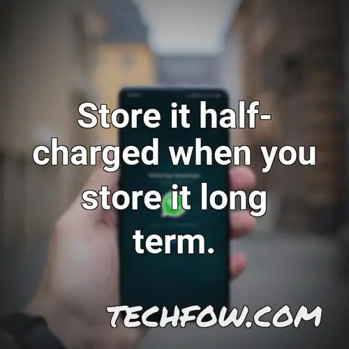store it half charged when you store it long term