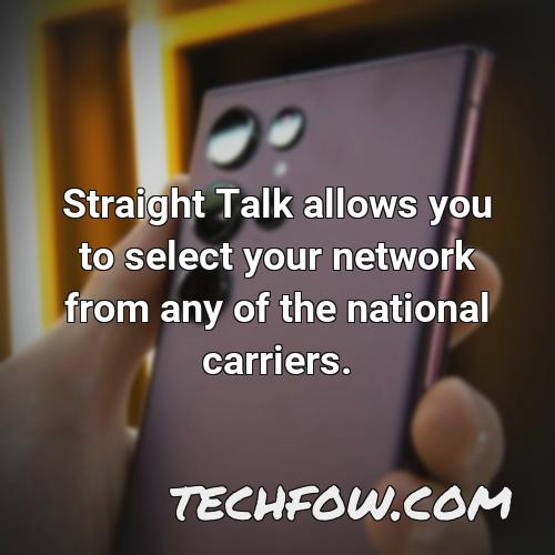 straight talk allows you to select your network from any of the national carriers