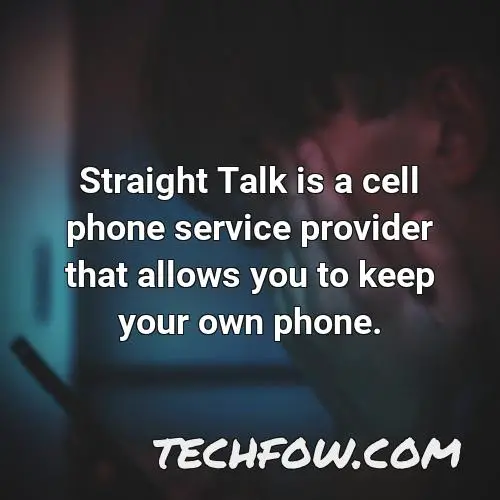 straight talk is a cell phone service provider that allows you to keep your own phone