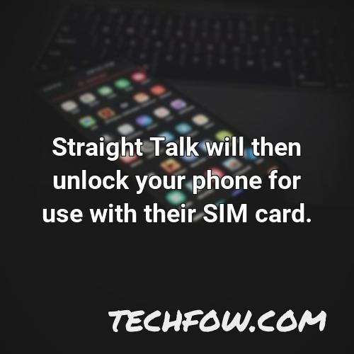 straight talk will then unlock your phone for use with their sim card