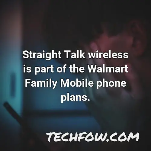 straight talk wireless is part of the walmart family mobile phone plans