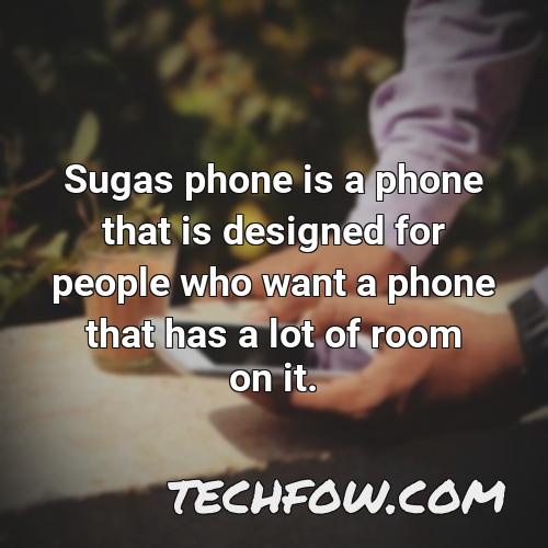 sugas phone is a phone that is designed for people who want a phone that has a lot of room on it