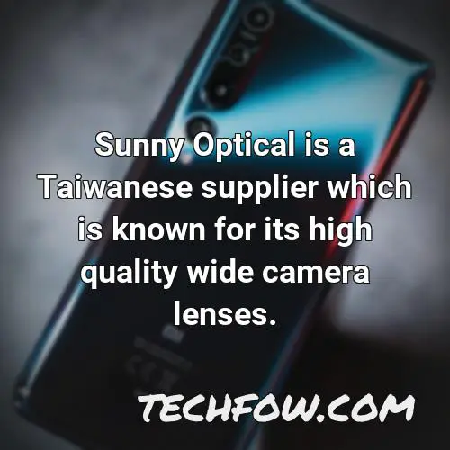 sunny optical is a taiwanese supplier which is known for its high quality wide camera lenses