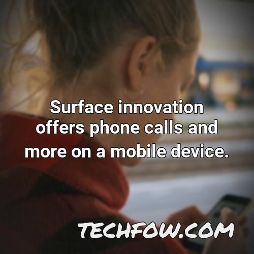 surface innovation offers phone calls and more on a mobile device