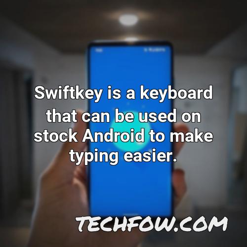 swiftkey is a keyboard that can be used on stock android to make typing easier
