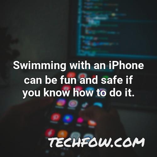 swimming with an iphone can be fun and safe if you know how to do it
