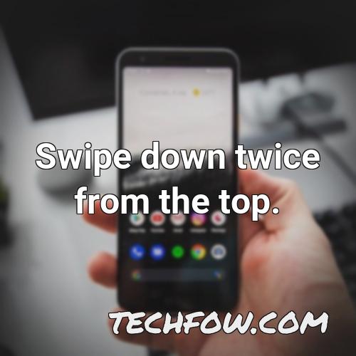 swipe down twice from the top