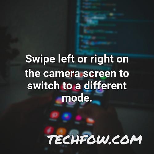 swipe left or right on the camera screen to switch to a different mode