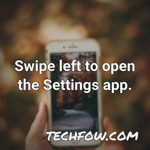 swipe left to open the settings app