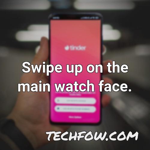 swipe up on the main watch face