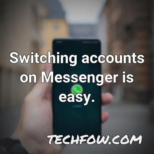 switching accounts on messenger is easy