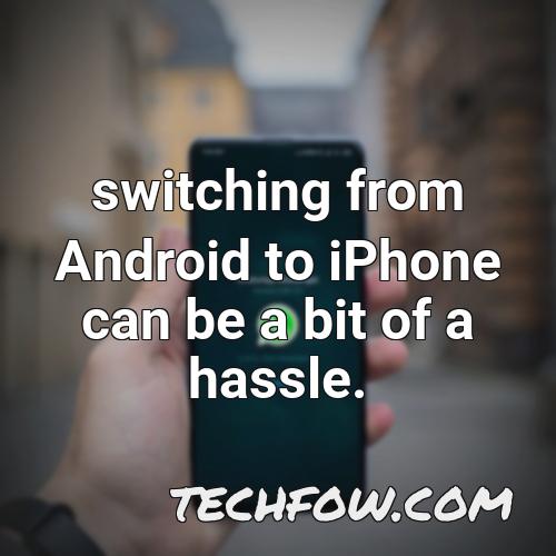 switching from android to iphone can be a bit of a hassle 1