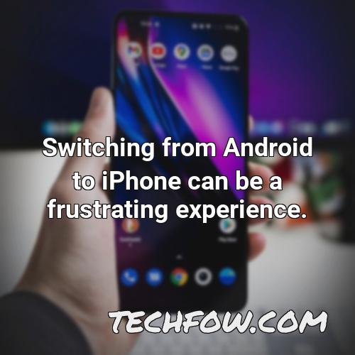 switching from android to iphone can be a frustrating experience 1