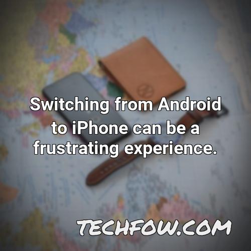 switching from android to iphone can be a frustrating