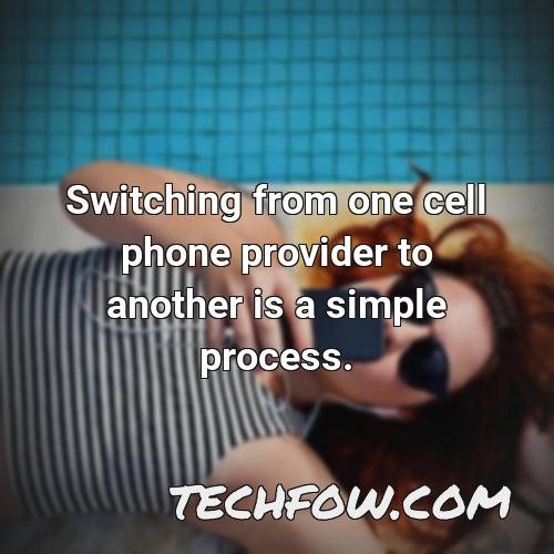 switching from one cell phone provider to another is a simple process