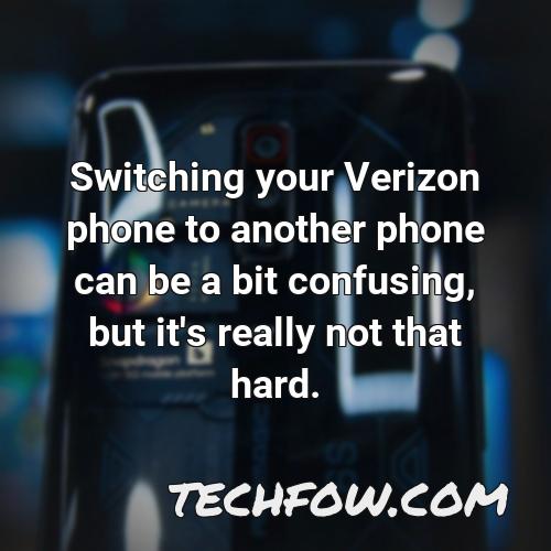 switching your verizon phone to another phone can be a bit confusing but it s really not that hard