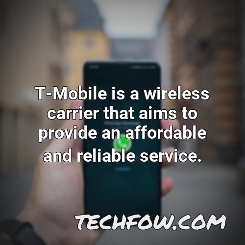 t mobile is a wireless carrier that aims to provide an affordable and reliable service
