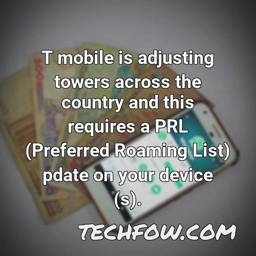 t mobile is adjusting towers across the country and this requires a prl preferred roaming list pdate on your device s