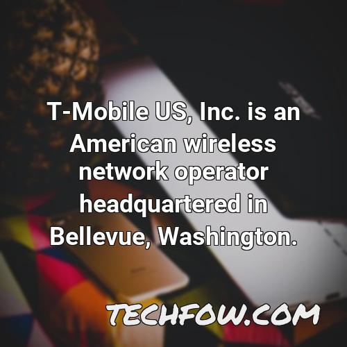 t mobile us inc is an american wireless network operator headquartered in bellevue washington