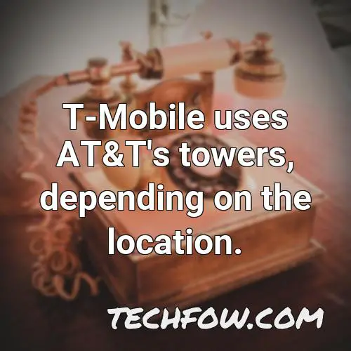 t mobile uses at t s towers depending on the location 1