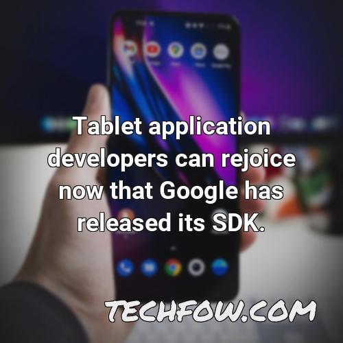 tablet application developers can rejoice now that google has released its sdk