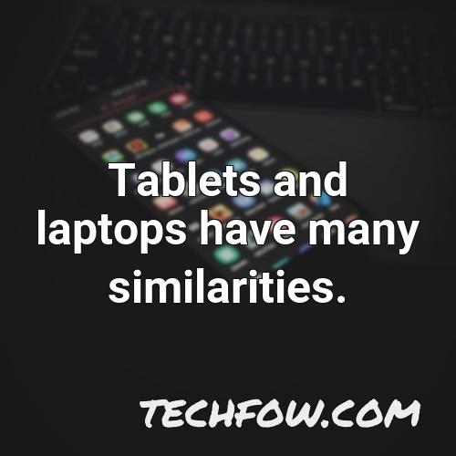 tablets and laptops have many similarities