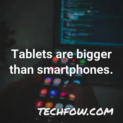 tablets are bigger than smartphones