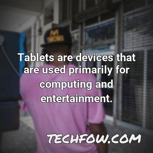 tablets are devices that are used primarily for computing and entertainment