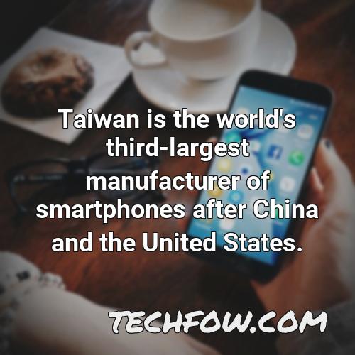 taiwan is the world s third largest manufacturer of smartphones after china and the united states