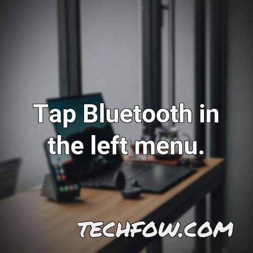 tap bluetooth in the left menu