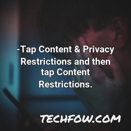 tap content privacy restrictions and then tap content restrictions