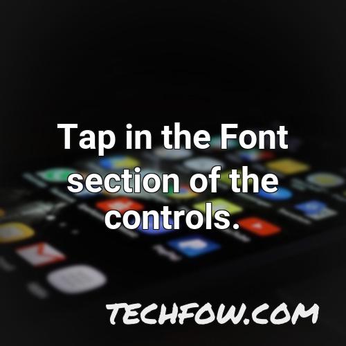 tap in the font section of the controls