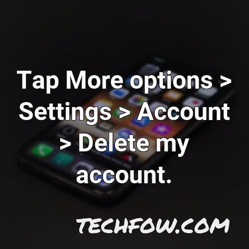 tap more options settings account delete my account