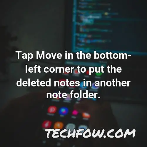 tap move in the bottom left corner to put the deleted notes in another note folder