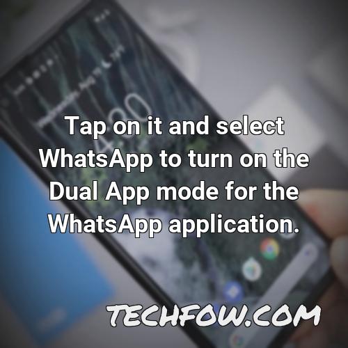 tap on it and select whatsapp to turn on the dual app mode for the whatsapp application