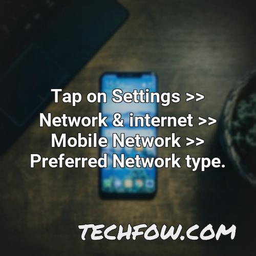 tap on settings network internet mobile network preferred network type