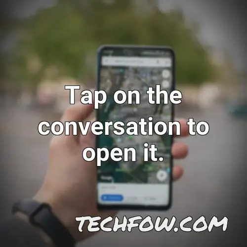 tap on the conversation to open it