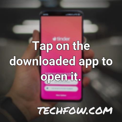 tap on the downloaded app to open it