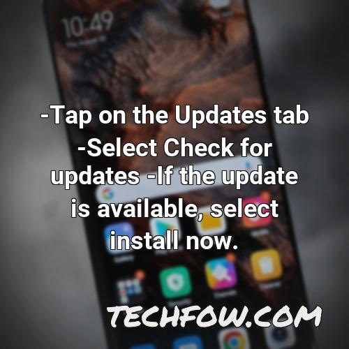 tap on the updates tab select check for updates if the update is available select install now