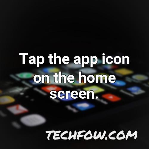 tap the app icon on the home screen
