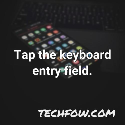 tap the keyboard entry field 1
