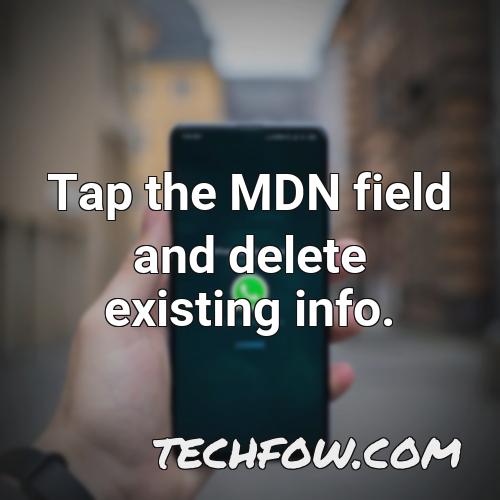 tap the mdn field and delete existing info